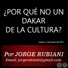 POR QU NO UN DAKAR DE LA CULTURA? - Por JORGE RUBIANI - Jueves, 12 de Enero de 2017